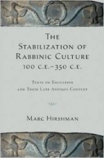 The Stabilization of Rabbinic Culture, 100 C.E. -350 C.E.: Texts on Education and Their Late Antique Context The Stabilization of Rabbinic Culture, 100 C.E. -350 C.E.: Texts on Education and Their Late Antique Context